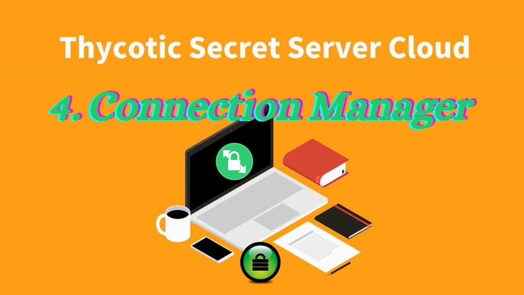 'Video thumbnail for Thycotic Secret Server Cloud - 4. Install and Configure Connection Manager'