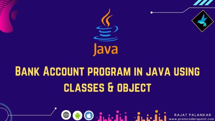 Bank Account program in java using classes & object