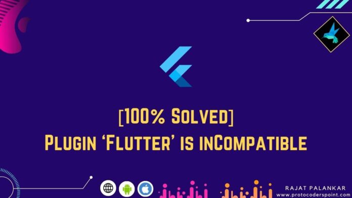 Plugin ‘Flutter’ is inCompatible