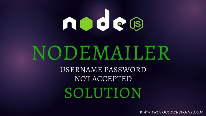 NodeMailer Username PAssword Not Accepted Solution