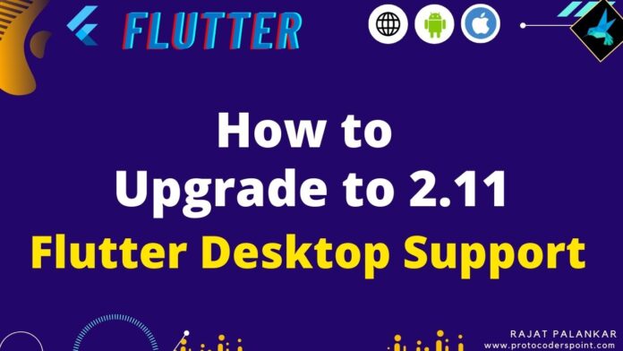 how to upgrade flutter to 2.11 for desktop support