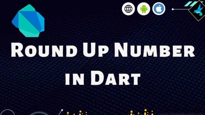 Round Up Number in Dart