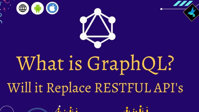 What is GraphQL Will it Replace RESTFUL API