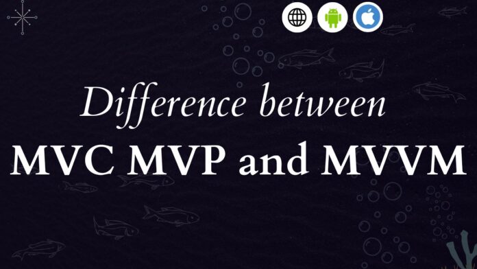 Difference between MVC MVP and MVVM