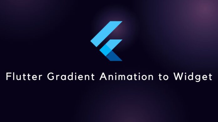Flutter Gradient Animation to Widget