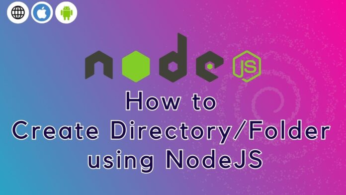 How to Create DirectoryFolder using NodeJS