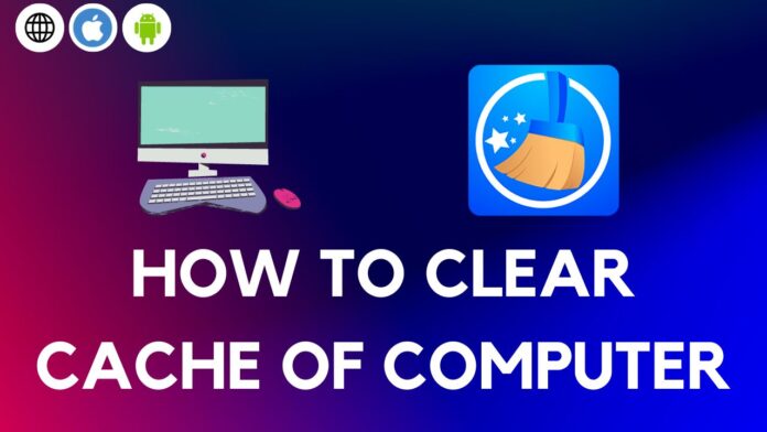 How to Clear Cache of Computer