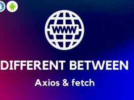 Different Between Axios & fetch