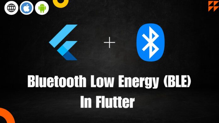 Bluetooth Low Energy (BLE) In Flutter