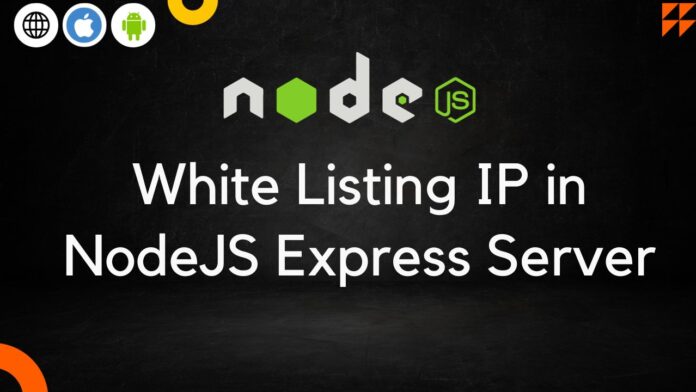 White Listing IP in NodeJS Express Server