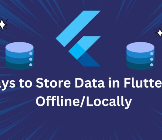 5 Ways to Store Data in Flutter App Offline/Locally